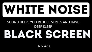 White Noise  Black Screen  No Ads  11 Hours  Sound helps you reduce stress and have deep sleep [upl. by Mcdonald]