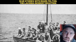 War Stories With Mark Felton The Laconia Incident Reaction [upl. by Wun]