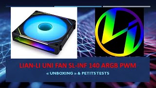 LIANLI UNI FAN SLINF 140 ARGB PWM quotunboxingquot petits tests comparaison [upl. by Aes]