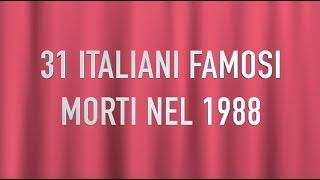 31 ITALIANI FAMOSI MORTI NEL 1988 [upl. by Anirec]