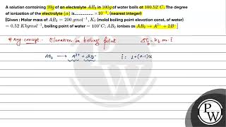 A solution containing \10 g\ of an electrolyte \AB 2\ in \100 g\ of water boils at \100 [upl. by Anirbac]