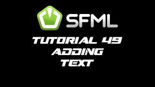 SFML 21 Tutorial 49  Adding Text [upl. by Hsetirp938]