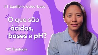 1 EQUILÍBRIO ÁCIDOBASE Ácidos bases e pH  MK Fisiologia [upl. by Nonahs]