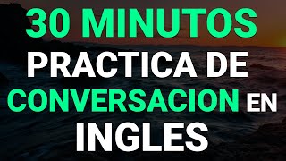 😱 30 MINUTOS PARA APRENDER INGLÉS CON DIÁLOGOS CORTOS 🚀  Aprende Inglés Fácil y Rápido 🧠 [upl. by Sinylg]