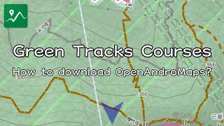 Green Tracks  How to download OpenAndroMaps [upl. by Ahsieyk]