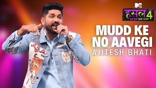 Mudd ke no aavegi  Ajitesh Bhati  MTV Hustle 4 [upl. by Ainolloppa]