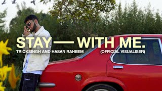 Stay With Me  tricksingh x HasanRaheem  Prod Eyepatch Official Visualiser [upl. by Hsakaa]