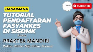 BAGAIMANA TUTORIAL PENDAFTARAN FASYANKES PRAKTEK MANDIRI di SISDMK [upl. by Hsakiv272]