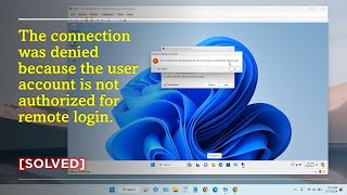 The connection was denied because the user account is not authorized for remote login SOLVED [upl. by Lunna]