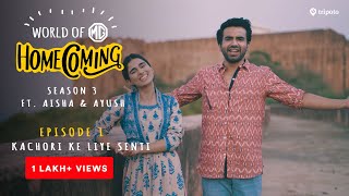 World of MG Homecoming  S03E01 Kachori Ke Liye Senti  Ft Aisha Ahmed and Ayush Mehra  Tripoto [upl. by Eliseo]