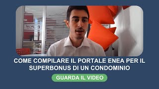 Come compilare il portale ENEA per il Superbonus di un condominio [upl. by Demetrius513]