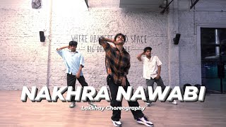 Nakhra Nawabi  Dr Zeus  Zora  Fateh  Dance Cover  Lakshay Choreography [upl. by Teews]