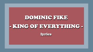 King of Everything  Dominic Fike Lyrics [upl. by Humfrey]