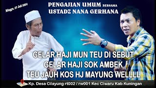 CERAMAH  USTADZ NANA GERHANA  Desa Cilayung Kec Ciwaru Kab Kuningan  7 JULI 2024 [upl. by Ettennat]