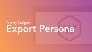 How To Use The Affinity Designer Export Persona [upl. by Pandolfi]