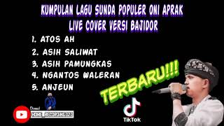 Oni Aprak  Kumpulan Lagu Populer Terbaru versi Bajidor  Cover Live  Atos Ah Anjeun Asih Saliwat [upl. by Sirmons]