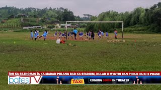 ÏOH KA STTHOMAS ÏA KA MADAN PHLANG BAD KA STADIUM KULAR U MYNTRI BAN PHIAH HA KI 2 PHASE [upl. by Ahsikyt]