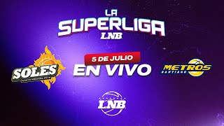 SOLES VS METROS  5 de Julio  La Superliga LNB 2024 [upl. by Fein]