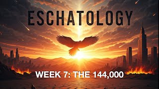 Eschatology Week 7 [upl. by Afrikah]