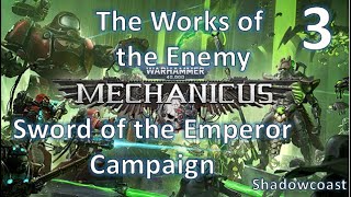 M 3 The Works of the Enemy Mechanicus Warhammer 40K Sword of the Emperor Campaign [upl. by Noland]