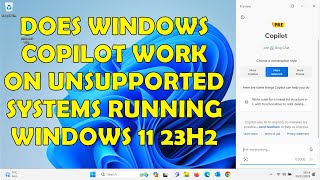 Does Copilot Work on Unsupported Systems Running Windows 11 23H2  We Find Out [upl. by Lydell787]