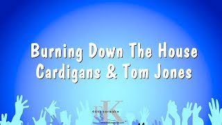 Burning Down The House  Cardigans amp Tom Jones Karaoke Version [upl. by Kelwin]