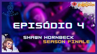 O Encontro  SIGNOMICON  Shawn Hornbeck  SEASON FINALE 4 [upl. by Philina]