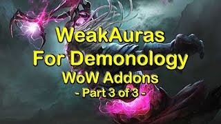 Advanced Weakauras for Demonology  WoW Addons  World of Warcraft Legion  Part 3 of 3 [upl. by Ittap272]