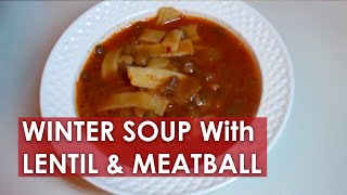 Winter Soup with Lentil amp Meatball [upl. by Tartan490]