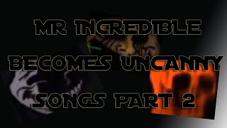 Mr Incredible Becomes Uncanny All Songs Music Part 2 [upl. by Charmain]