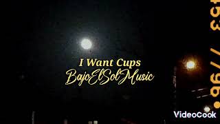 I Want Cups  BajoElSolMusic Prodby BajoElSolMusic  music [upl. by Anagnos347]