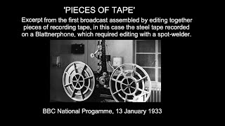 Pieces of Tape  excerpt from the first programme assembled by tapeediting 1933 [upl. by Adahsar486]