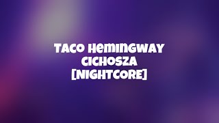 Taco Hemingway  Cichosza feat Otsochodzi NIGHTCORE [upl. by Agripina]