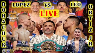 VERGIL ORTIZ VS SERHII BOHACHUK LIVE LOPEZ VS LEO [upl. by Ivette]