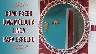 COMO FAZER UMA MOLDURA LINDA PARA ESPELHO [upl. by Ribble]