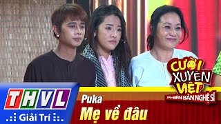 THVL  Cười xuyên Việt  Phiên bản nghệ sĩ 2016  Tập 8 4 Mẹ về đâu  Puka [upl. by Faria]