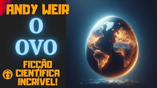 855  O OVO  ANDY WEIR  CONTO UM CONTO audiolivro [upl. by Nyssa]