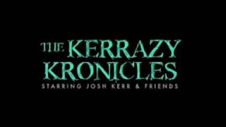 Kerrazy Kronicles  Josh Kerr Full Movie [upl. by Edak463]