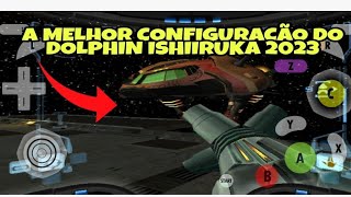 COMO CONFIGURAR DOLPHIN ISHIIRUKA EMULADOR GAME CUBE SEM LAGTRAVAMENTO EM QUALQUER ANDROID 2023 [upl. by Amitarp]