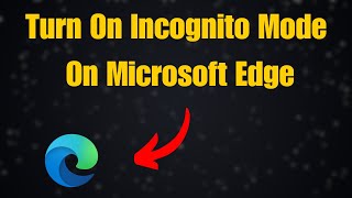 How To Turn On Incognito Mode On Microsoft Edge [upl. by Ahseket]