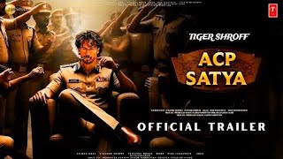 ACP Satya  Movie Trailer  Tiger Shroff  Akshy Patel  Ajay Devgan  By Laxman keshav [upl. by Pettit]