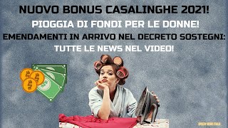 BONUS CASALINGHE 2021 PIOGGIA DI FONDI IN ARRIVO PER LE DONNE NUOVI EMENDAMENTI NEL DL SOSTEGNI [upl. by Pitts]