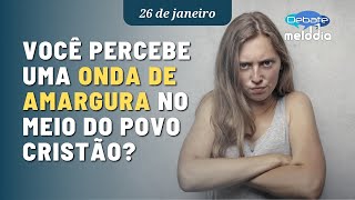 Você percebe uma ONDA DE AMARGURA no meio do povo cristão [upl. by Carroll]