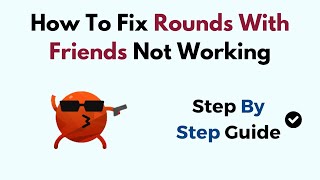 How To Fix Rounds With Friends Not Working [upl. by Esekram45]