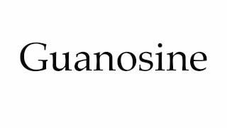 How to Pronounce Guanosine [upl. by Sil]