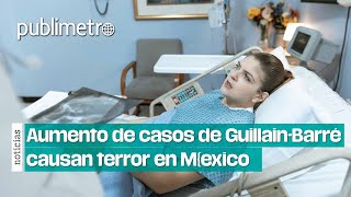 Aumento de casos del síndrome de GuillainBarré en México causan terror [upl. by Dnilasor716]