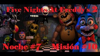 Misión 10 Golden Freddy 1020  Noche 7  Five Nights At Freddys 2  Español  Gameplay  Full HD [upl. by Mota]