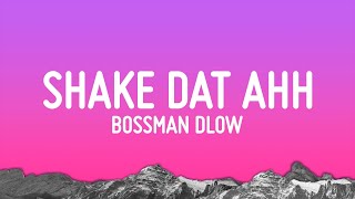 BossMan Dlow  Shake Dat Ahh Lyrics [upl. by Strauss]