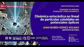 Dinámica estocástica no lineal de partículas coloidales en potenciales ópticos  Juan R Gómez Solano [upl. by Chanda]