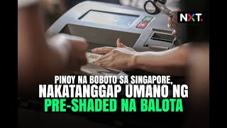 Pinoy na boboto sa Singapore nakatanggap umano ng preshaded na balota  NXT [upl. by Engle669]